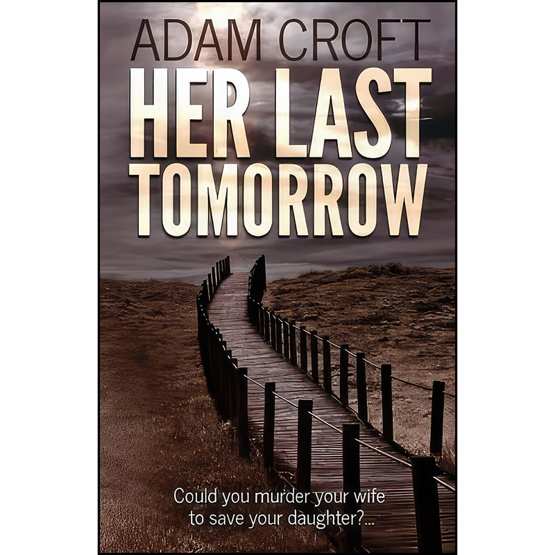 کتاب Her Last Tomorrow اثر Adam Croft انتشارات تازه ها
