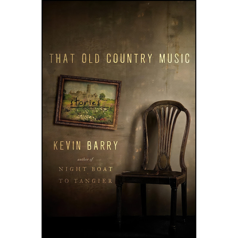 کتاب That Old Country Music اثر Kevin Barry انتشارات Doubleday