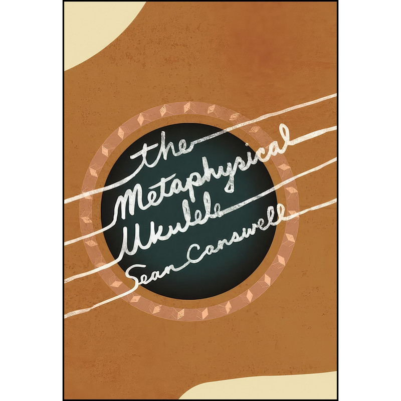 کتاب The Metaphysical Ukulele اثر Sean Carswell انتشارات Ig Publishing