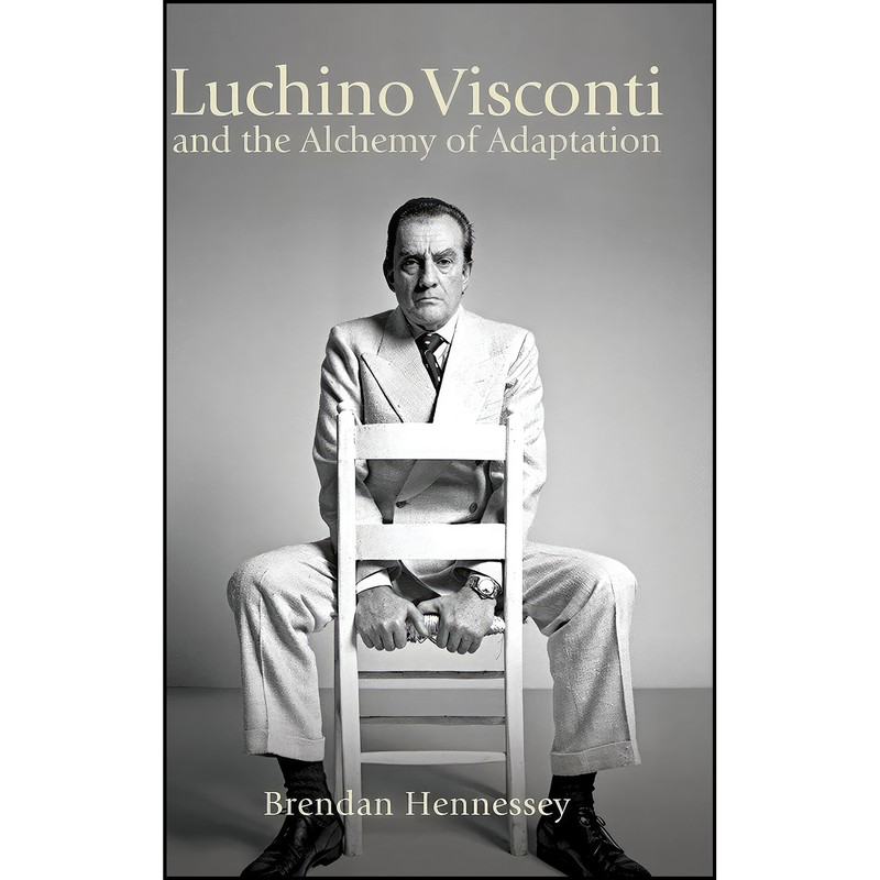 کتاب Luchino Visconti and the Alchemy of Adaptation اثر Brendan Hennessey انتشارات SUNY Press