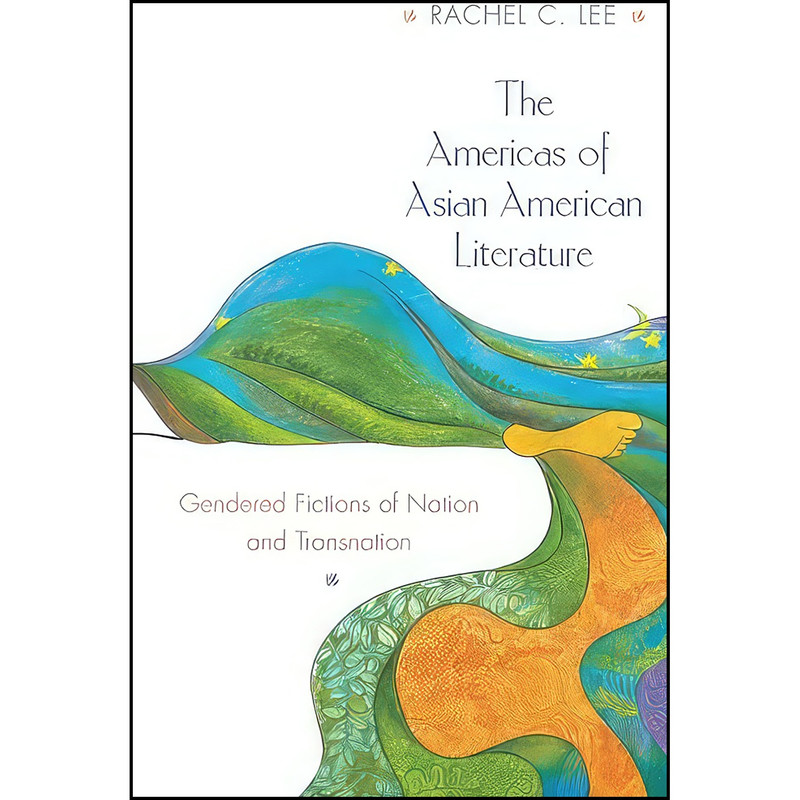 کتاب The Americas of Asian American Literature اثر Rachel C. Lee انتشارات Princeton University Press