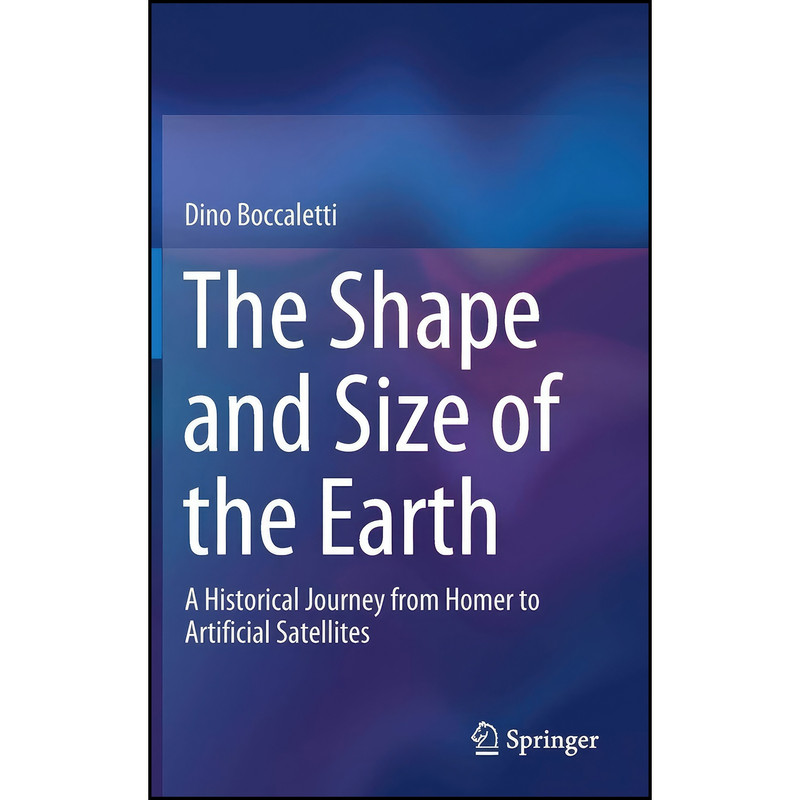 کتاب The Shape and Size of the Earth اثر Dino Boccaletti انتشارات Springer