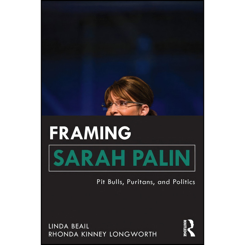 کتاب Framing Sarah Palin اثر جمعي از نويسندگان انتشارات تازه ها