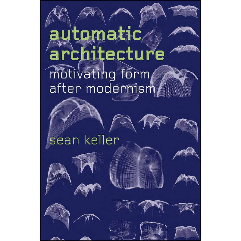 کتاب Automatic Architecture اثر Sean Keller انتشارات University of Chicago Press
