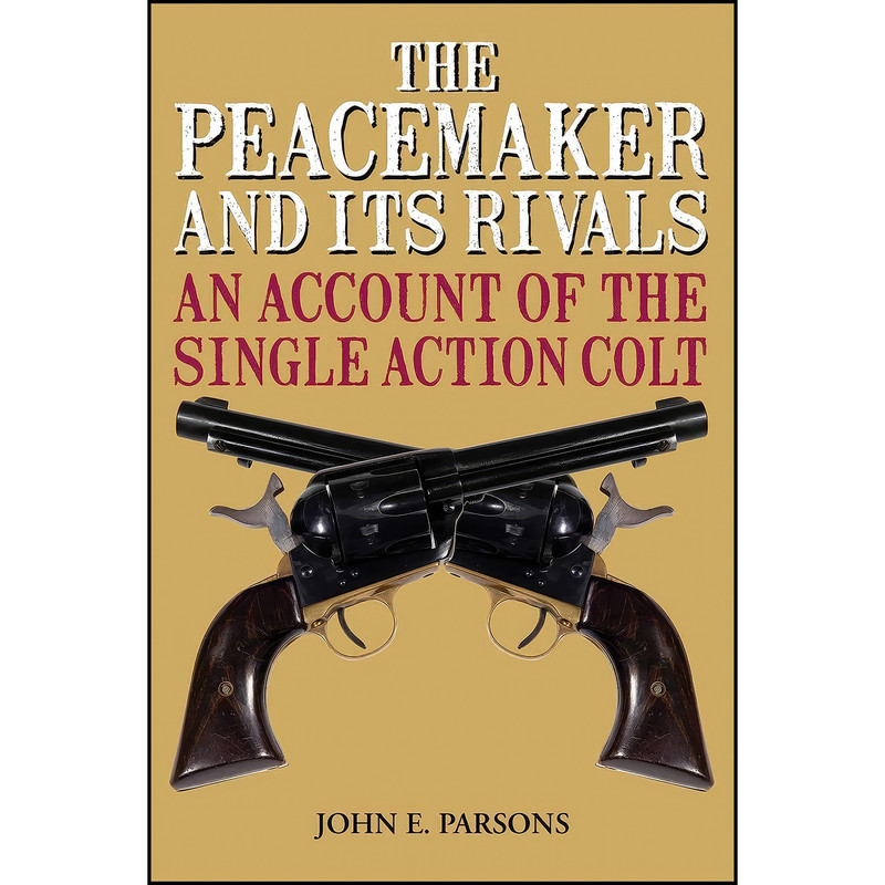 کتاب The Peacemaker and Its Rivals اثر John E. Parsons انتشارات Skyhorse