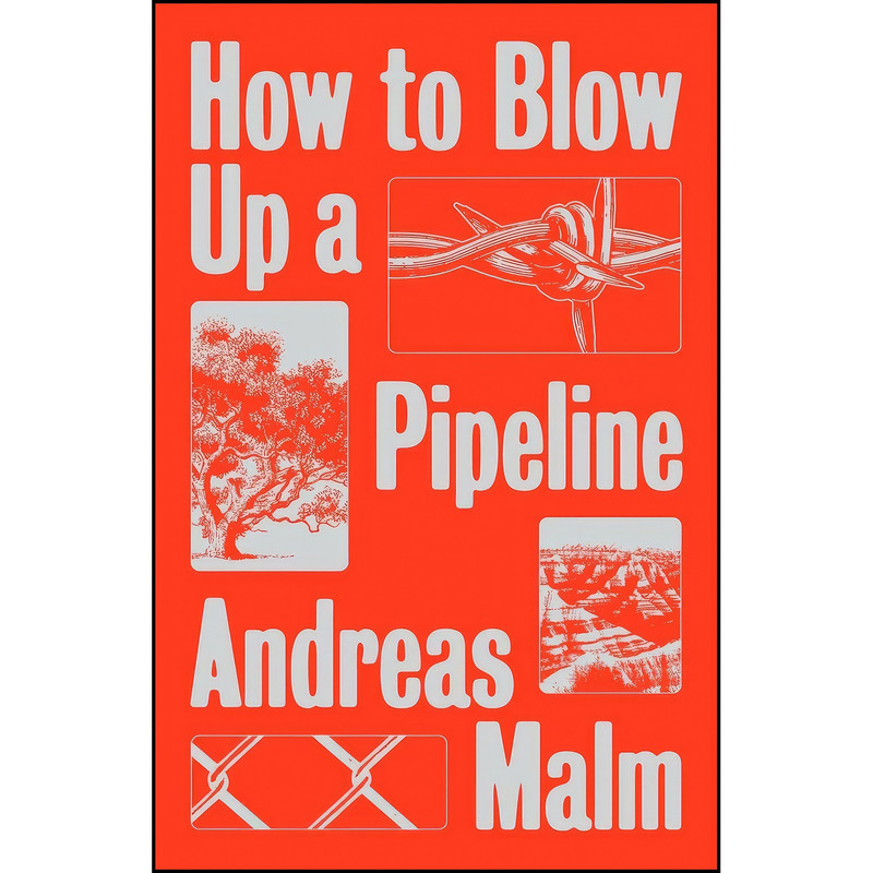 کتاب How to Blow Up a Pipeline اثر Andreas Malm انتشارات Verso کتاب How to Blow Up a Pipeline اثر Andreas Malm انتشارات Verso