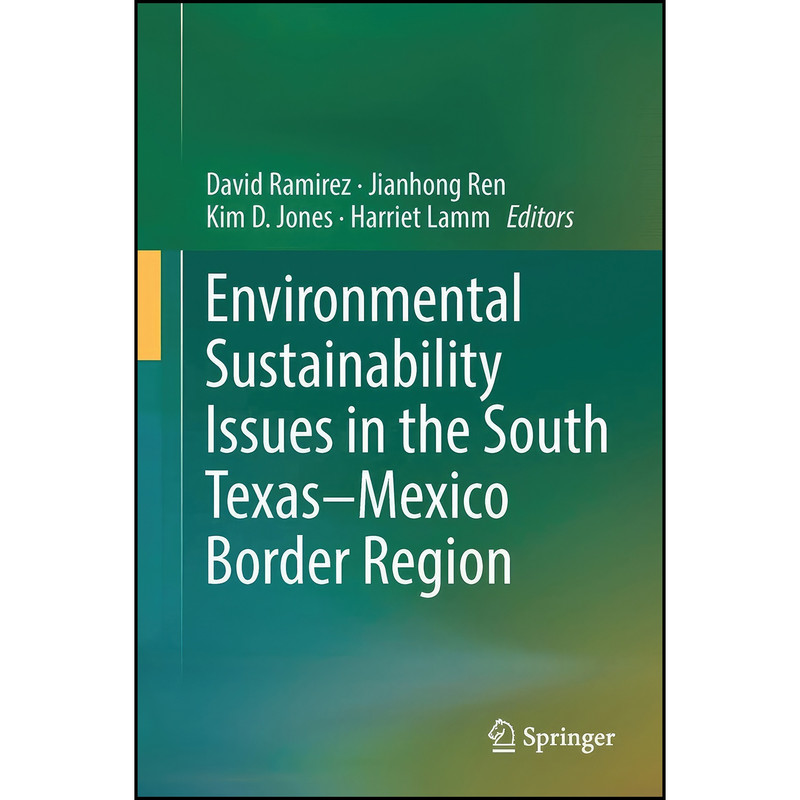 کتاب Environmental Sustainability Issues in the South Texas–Mexico Border Region اثر جمعي از نويسندگان انتشارات Springer