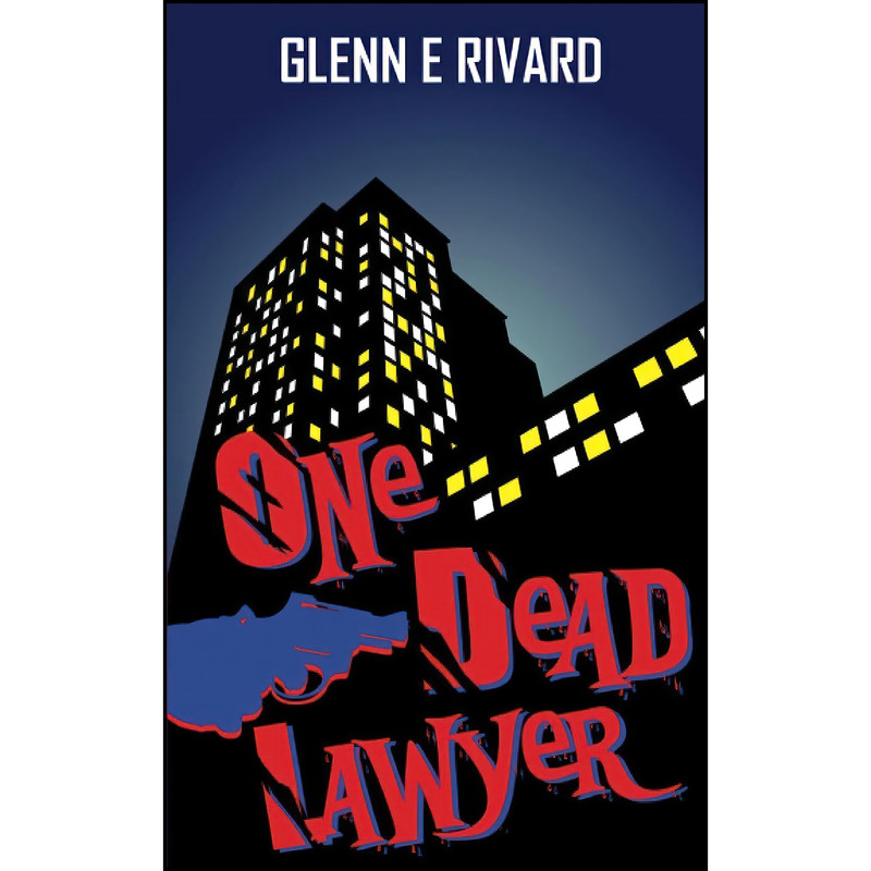 کتاب One Dead Lawyer اثر Glenn Rivard انتشارات تازه ها
