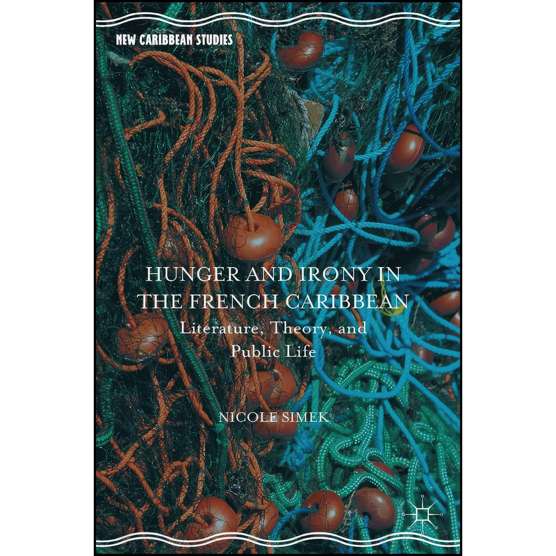 کتاب Hunger and Irony in the French Caribbean اثر Nicole Simek انتشارات Palgrave Macmillan