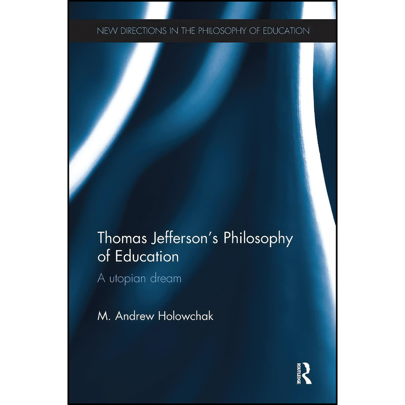 کتاب Thomas Jefferson's Philosophy of Education اثر Mark Holowchak and Mark Holowchak انتشارات تازه ها