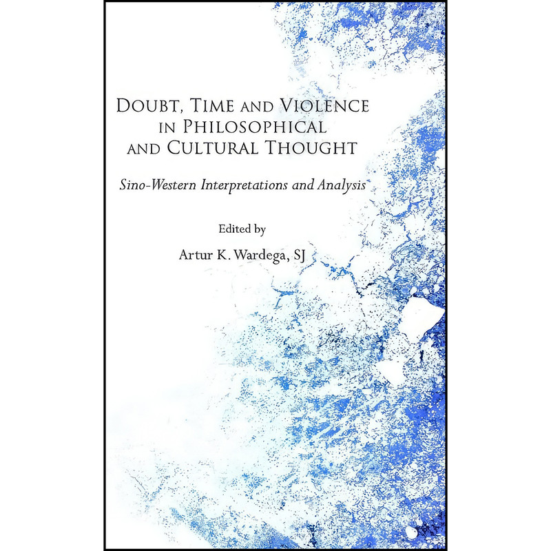 کتاب Doubt, Time and Violence in Philosophical and Cultural Thought اثر Artur K. Wardega انتشارات Cambridge Scholars Publishing