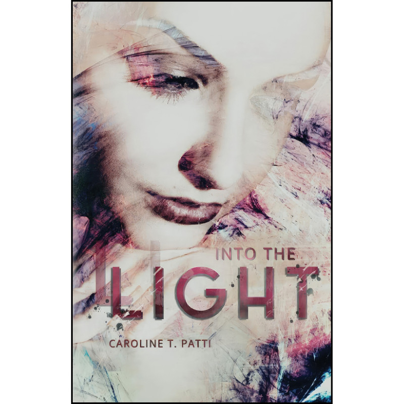 کتاب Into the Light اثر Caroline T. Patti انتشارات Month9Books, LLC