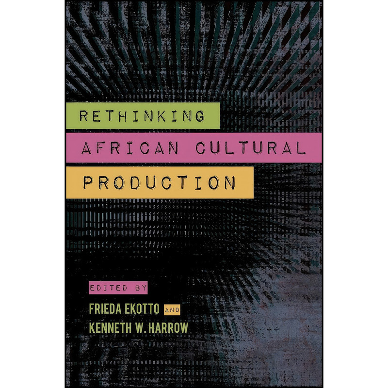 کتاب Rethinking African Cultural Production اثر جمعي از نويسندگان انتشارات Indiana University Press