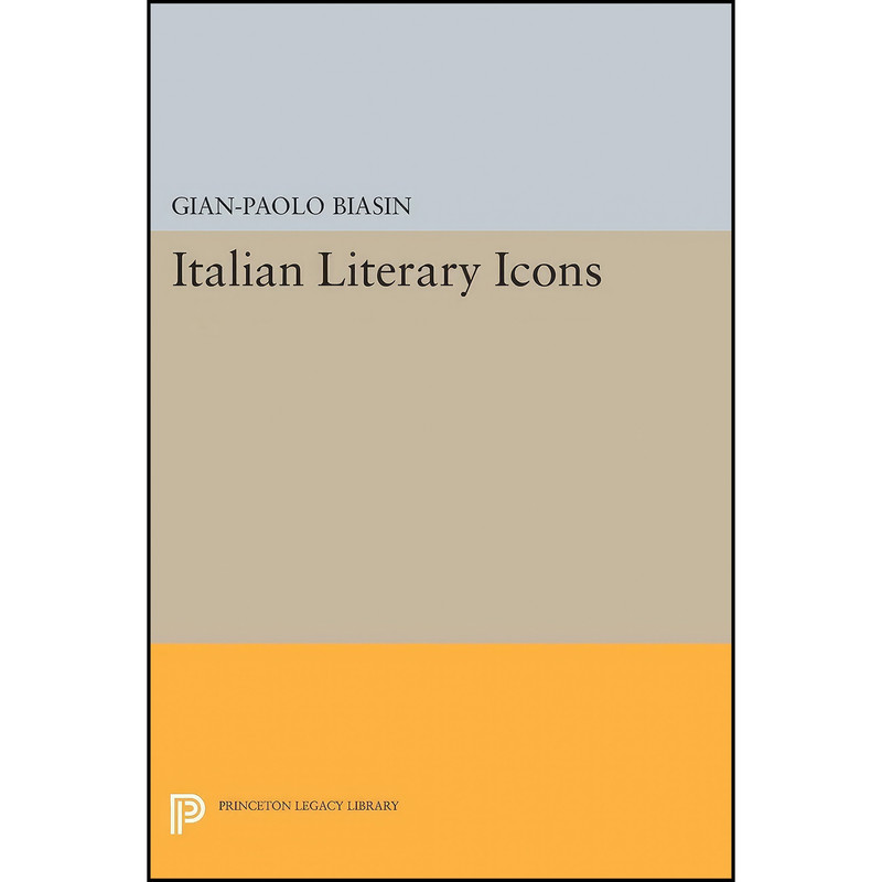 کتاب Italian Literary Icons اثر Gian-Paolo Biasin انتشارات Princeton University Press