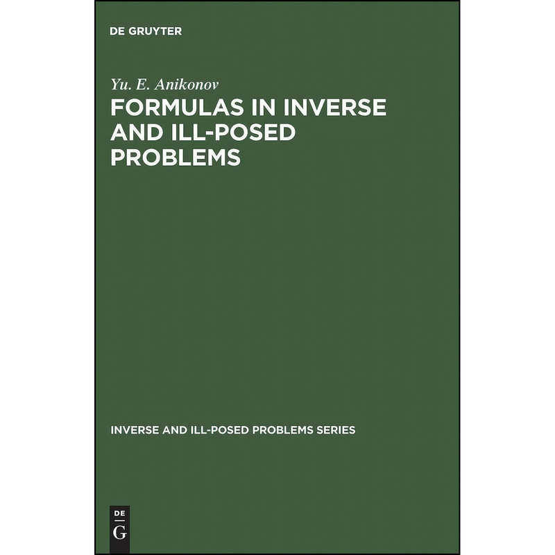 کتاب Formulas in Inverse and Ill-Posed Problems اثر Yu. E. Anikonov انتشارات De Gruyter