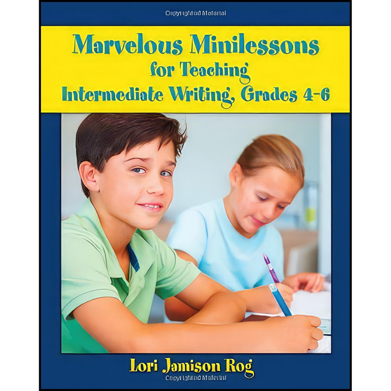 کتاب Marvelous Minilessons for Teaching Intermediate Writing, Grades 4-6 اثر Lori Jamison Rog انتشارات International Reading Association کتاب Marvelous Minilessons for Teaching Intermediate Writing, Grades 4-6 اثر Lori Jamison Rog انتشارات International Reading Association