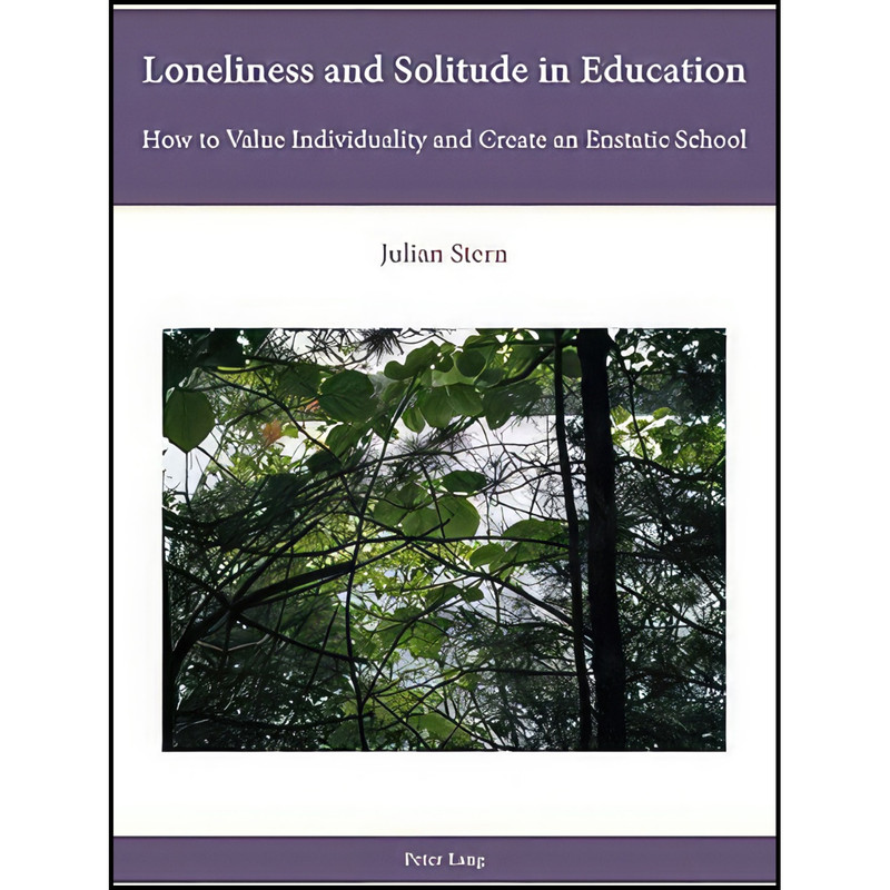 کتاب Loneliness and Solitude in Education اثر Julian Stern انتشارات Peter Lang AG, Internationaler Verlag der Wissenschaften