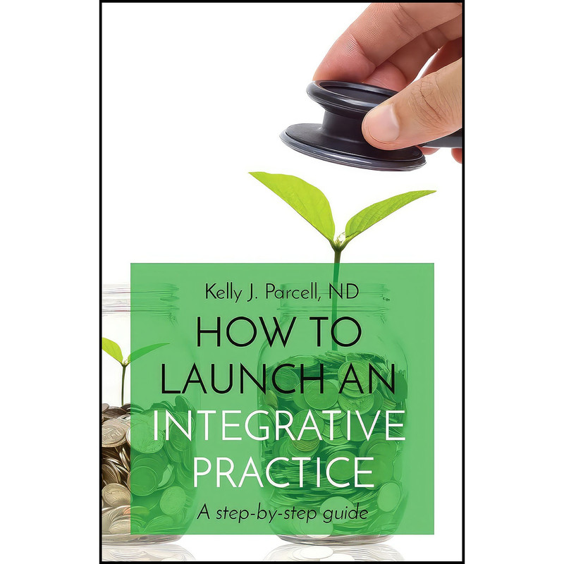 کتاب How to Launch an Integrative Practice اثر Kelly Parcell انتشارات Naturepub
