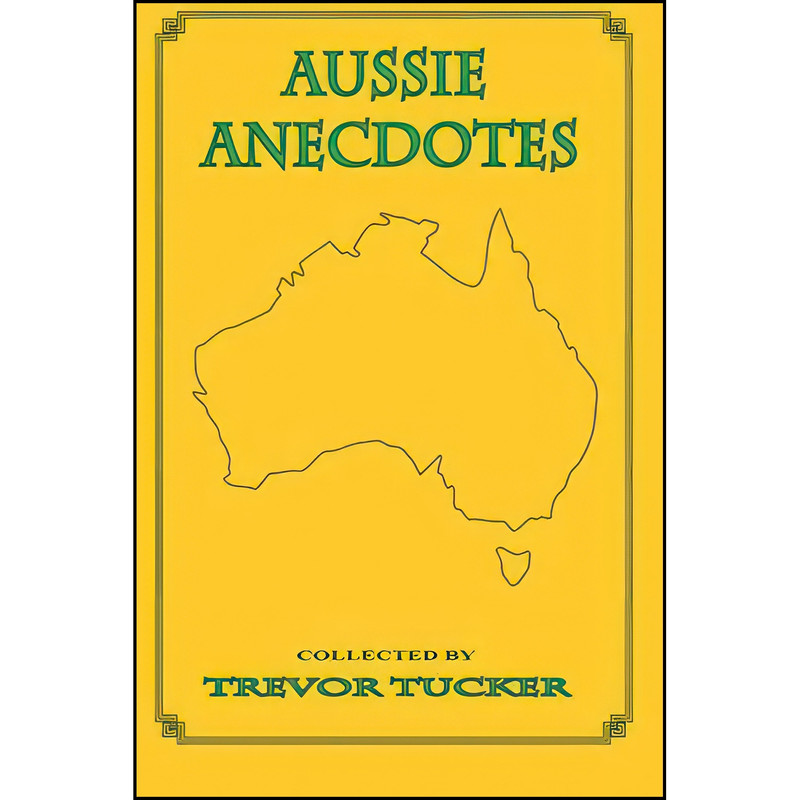 کتاب Aussie Anecdotes اثر Trevor Tucker and Various Authors انتشارات تازه ها