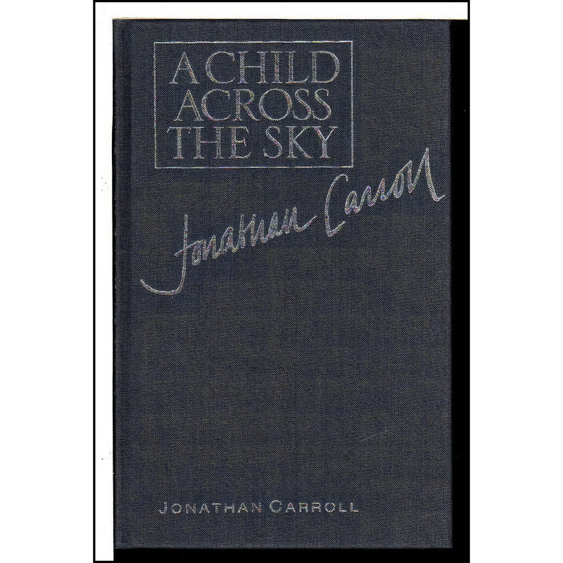 کتاب A Child Across the Sky. اثر Jonathan Carroll انتشارات London Century