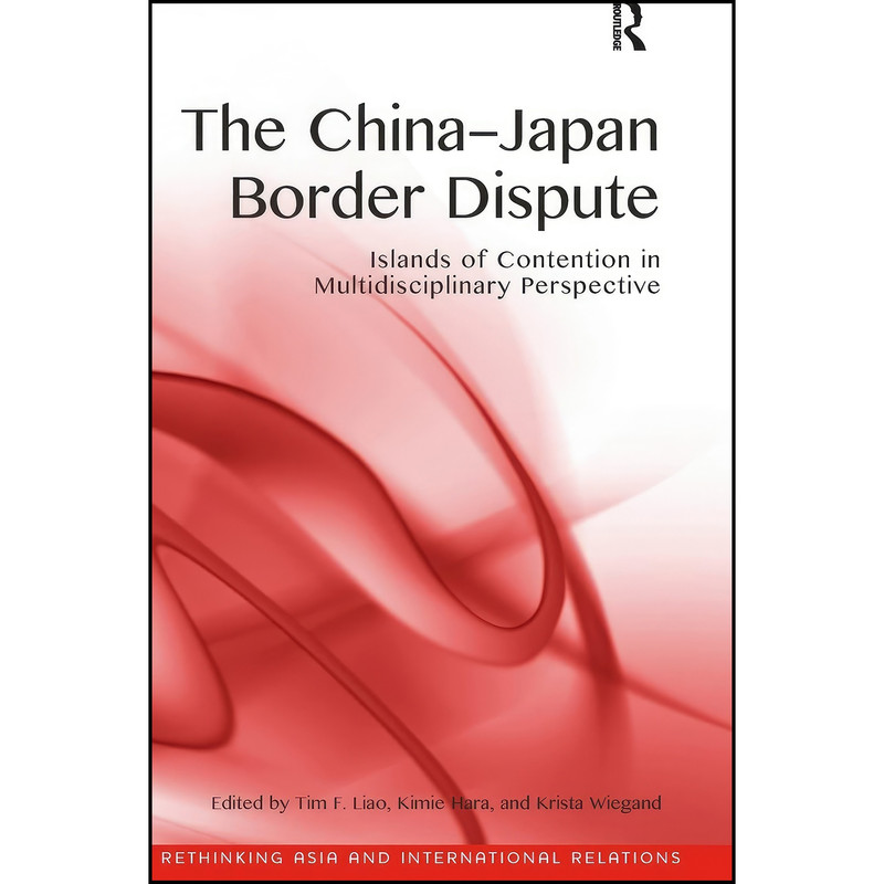 کتاب The China-Japan Border Dispute اثر جمعي از نويسندگان انتشارات Routledge