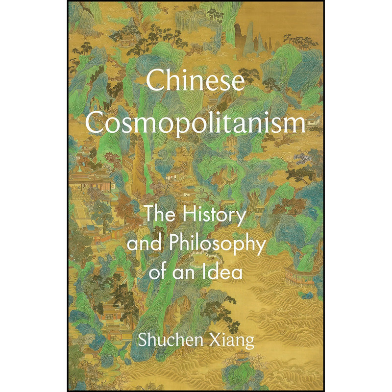کتاب Chinese Cosmopolitanism اثر Shuchen Xiang انتشارات Princeton University Press