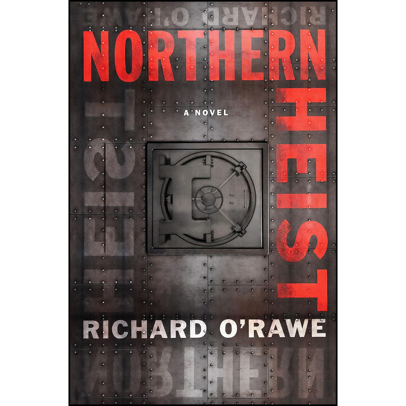 کتاب Northern Heist اثر Richard O Rawe انتشارات Melville House