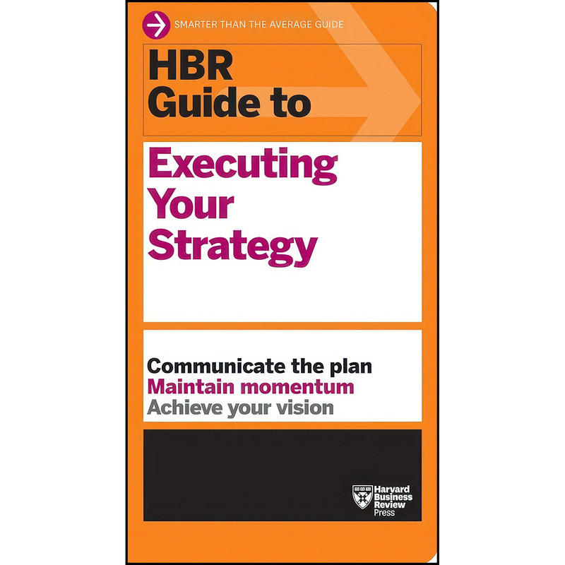 کتاب HBR Guide to Executing Your Strategy اثر Harvard Business Review انتشارات Harvard Business Review Press