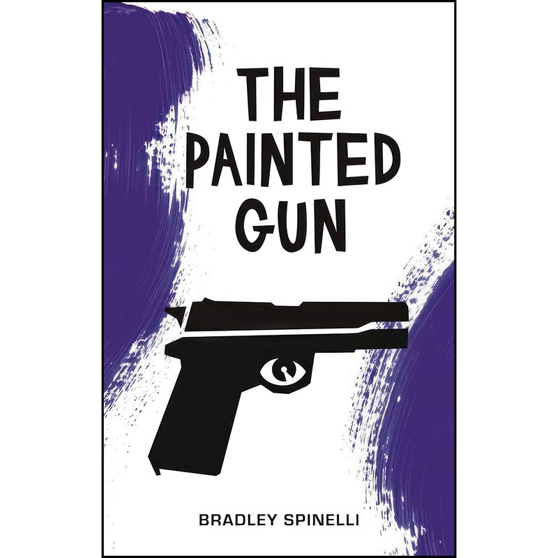 کتاب The Painted Gun اثر Bradley Spinelli انتشارات Akashic Books