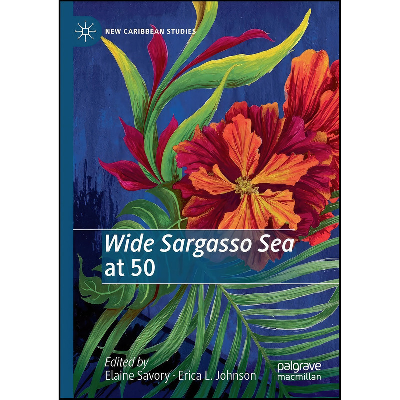 کتاب Wide Sargasso Sea at 50 اثر Elaine Savory and Erica L. Johnson انتشارات تازه ها