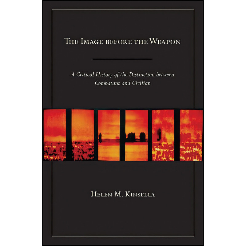 کتاب The Image before the Weapon اثر Helen Kinsella انتشارات Cornell University Press
