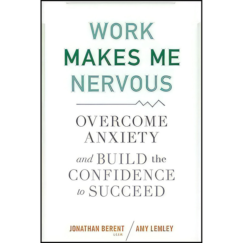 کتاب Work Makes Me Nervous اثر Jonathan Berent انتشارات Wiley