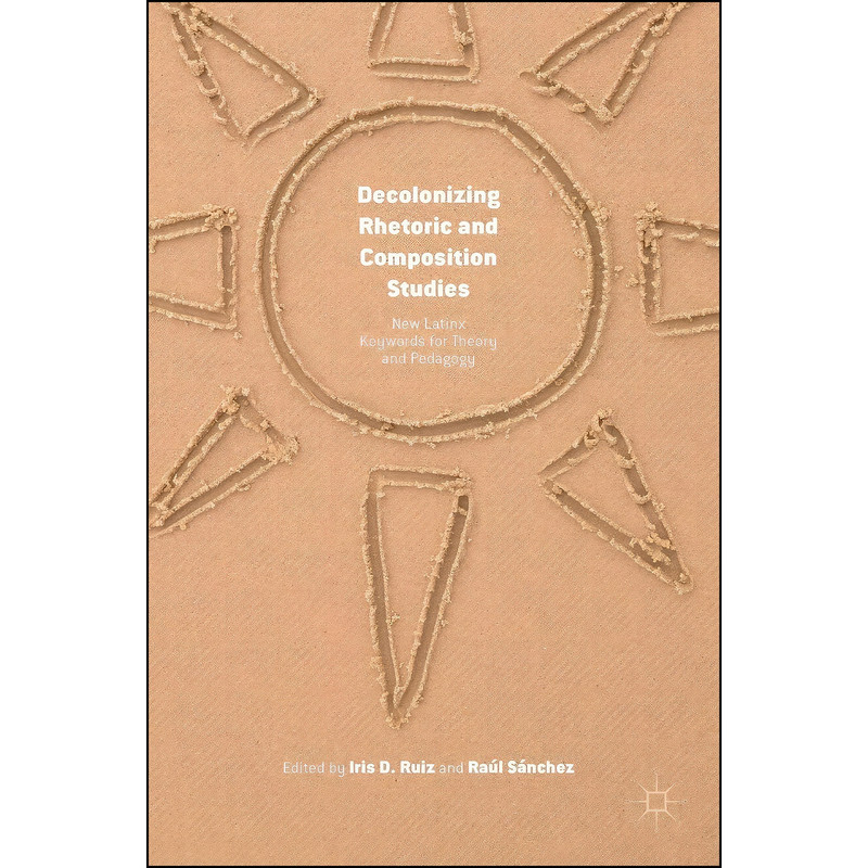کتاب Decolonizing Rhetoric and Composition Studies اثر جمعي از نويسندگان انتشارات Palgrave Macmillan
