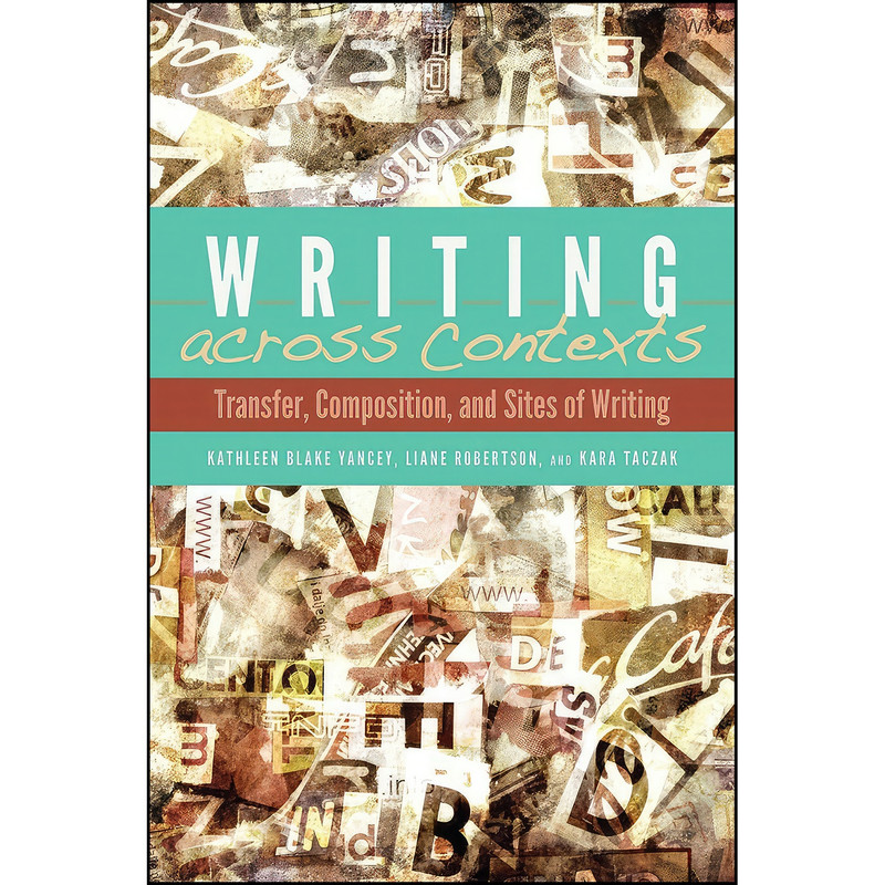 کتاب Writing across Contexts اثر جمعي از نويسندگان انتشارات Utah State University Press