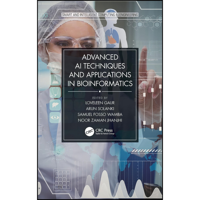 کتاب Advanced AI Techniques and Applications in Bioinformatics اثر جمعي از نويسندگان انتشارات CRC Press