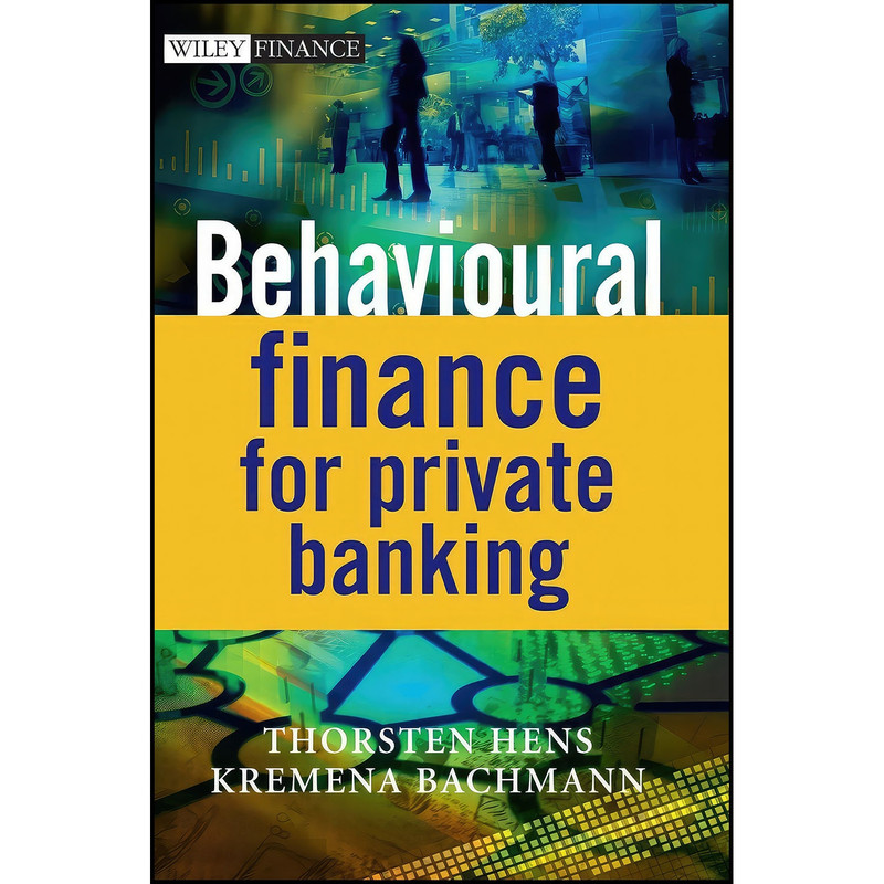 کتاب Behavioural Finance for Private Banking اثر Thorsten Hens and Kremena Bachmann انتشارات Wiley