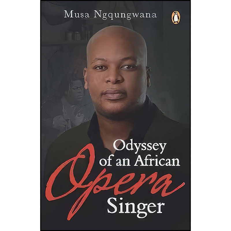 کتاب Odyssey of an African Opera Singer اثر Musa Ngqungwana انتشارات Penguin Random House South Africa