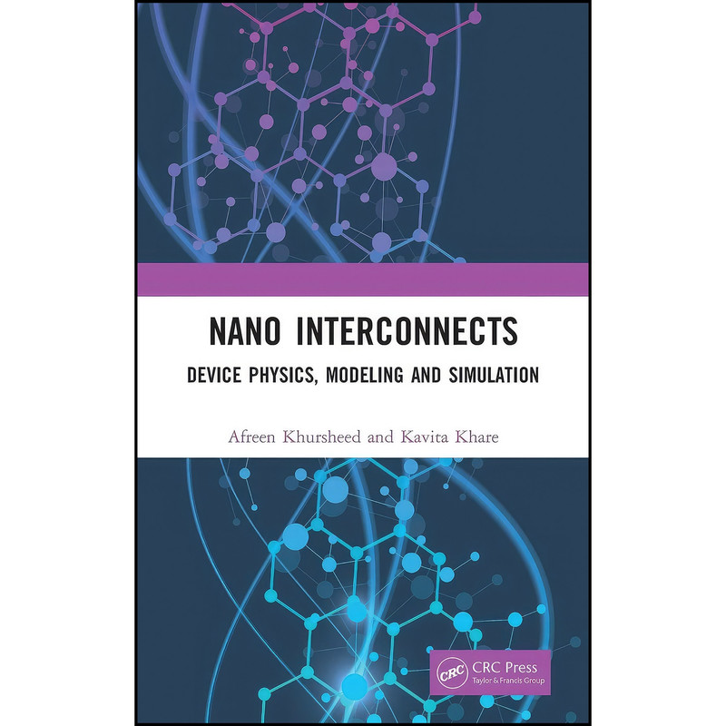 کتاب Nano Interconnects اثر Afreen Khursheed and Kavita Khare انتشارات CRC Press