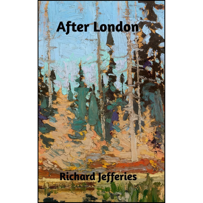 کتاب After London اثر Richard Jefferies انتشارات Blurb
