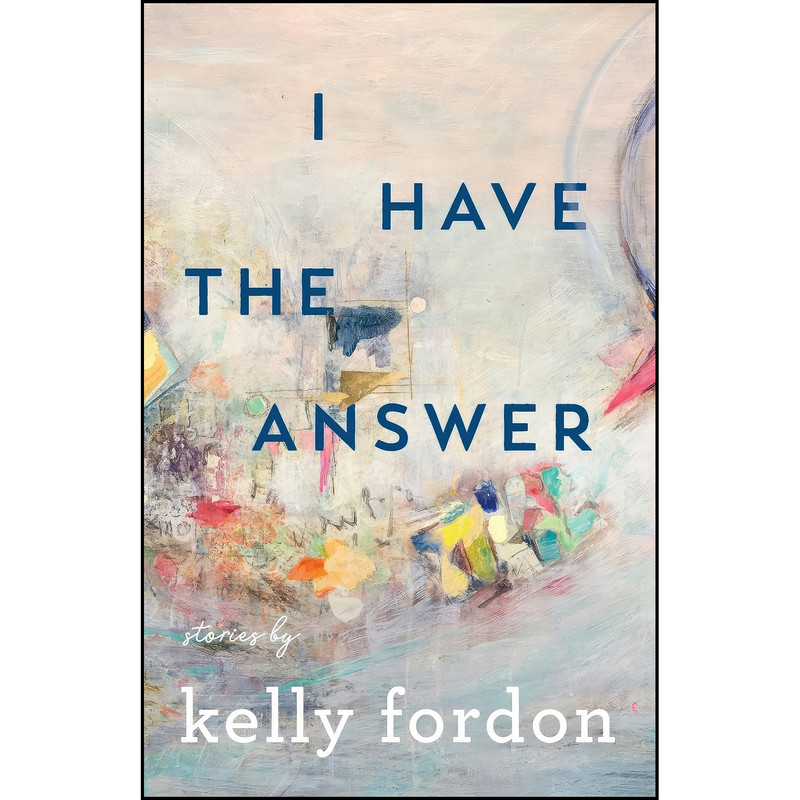 کتاب I Have the Answer اثر Kelly Fordon انتشارات Wayne State University Press