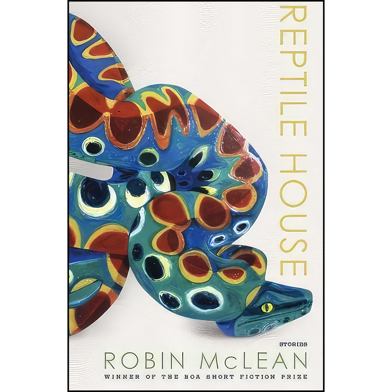 کتاب Reptile House اثر Robin McLean انتشارات BOA Editions Ltd.