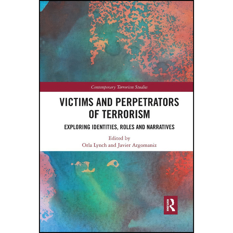 کتاب Victims and Perpetrators of Terrorism اثر Orla Lynch and Javier Argomaniz انتشارات Routledge