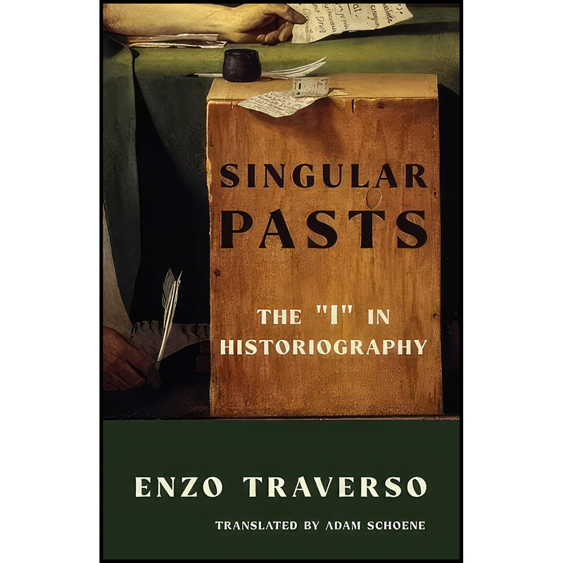 کتاب Singular Pasts اثر Enzo Traverso and Adam Schoene انتشارات Columbia University Press