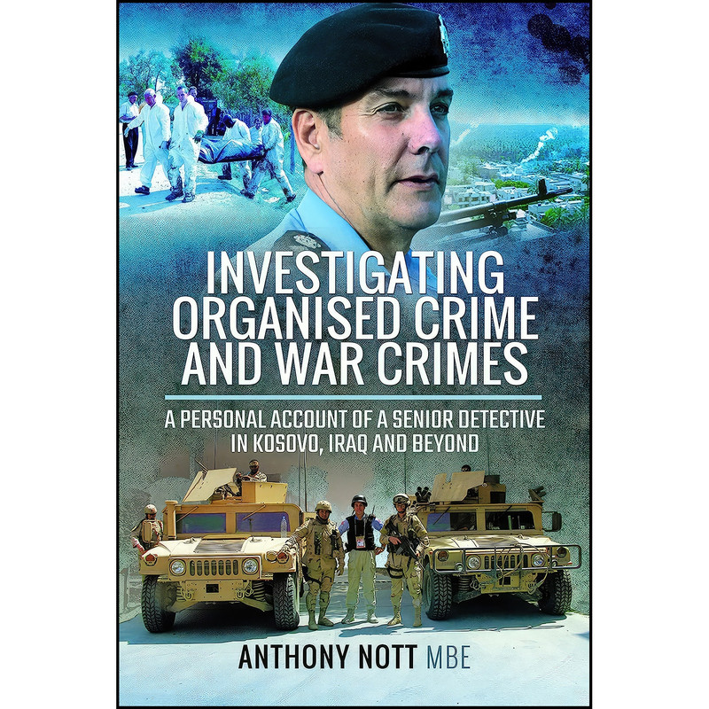کتاب Investigating Organised Crime and War Crimes اثر Anthony Nott انتشارات Pen and Sword Military