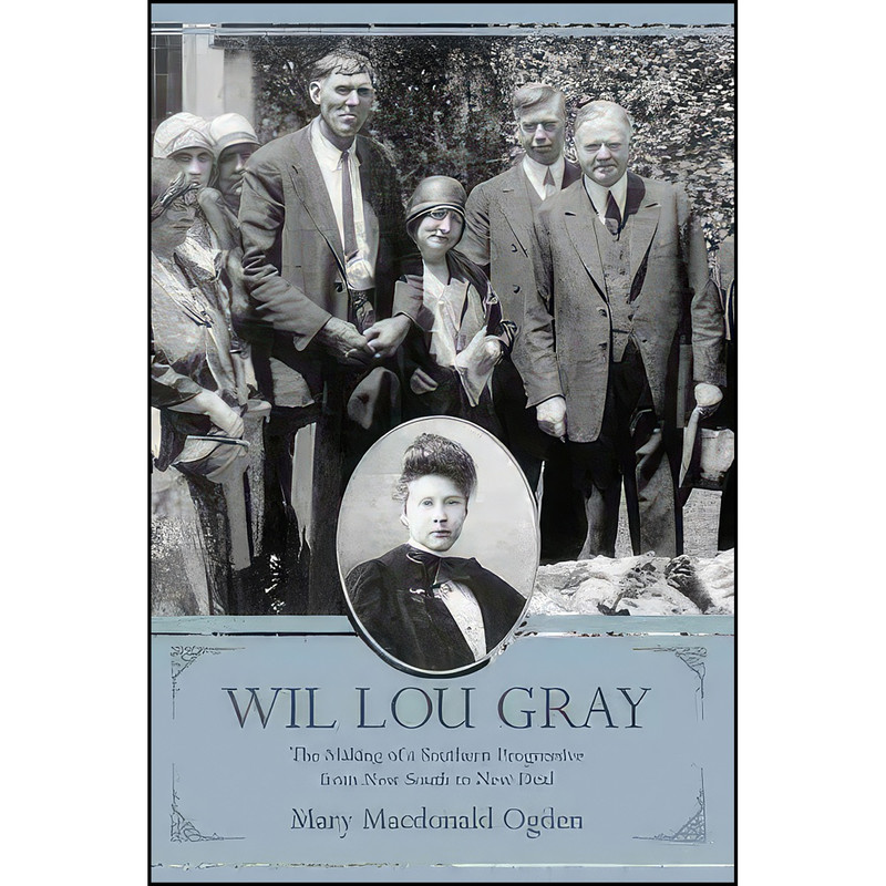کتاب Wil Lou Gray اثر Mary Macdonald Ogden انتشارات University of South Carolina Press