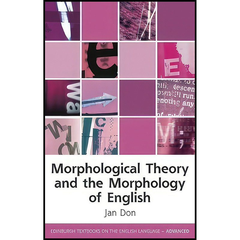کتاب Morphological Theory and the Morphology of English اثر Jan Don انتشارات Edinburgh University Press