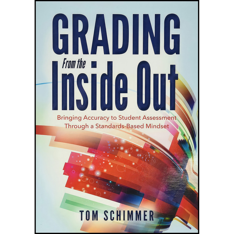 کتاب Grading From the Inside Out اثر Tom Schimmer انتشارات Solution Tree کتاب Grading From the Inside Out اثر Tom Schimmer انتشارات Solution Tree