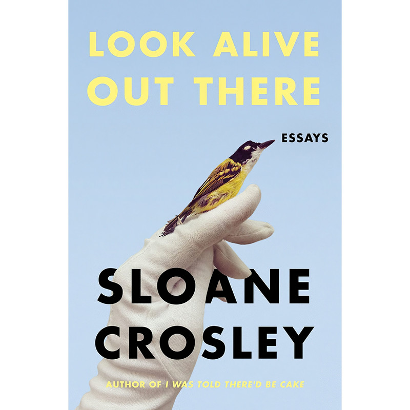 کتاب Look Alive Out There اثر Sloane Crosley انتشارات MCD