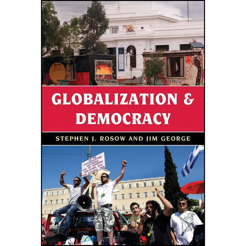 کتاب Globalization and Democracy اثر Stephen J. Rosow and Jim George انتشارات Rowman & Littlefield Publishers