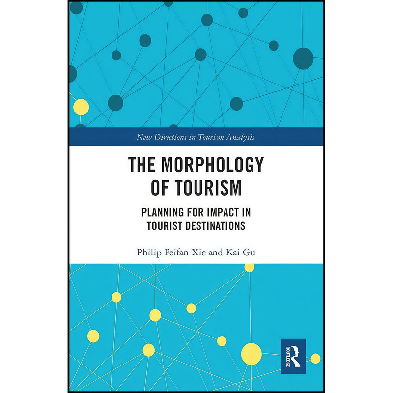 کتاب The Morphology of Tourism اثر Philip Feifan Xie and Kai Gu انتشارات بله